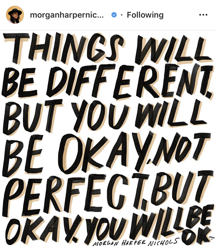 image description: all caps bold black text with light brown shadow reads “Things will be different, but you will be okay, not perfect, but okay. You will be ok.”