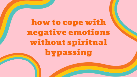 2.46: How to Cope With Negative Emotions Without Spiritual Bypassing