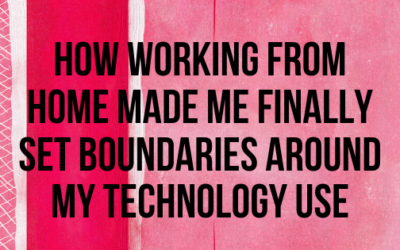 How working from home made me finally set boundaries around my technology use