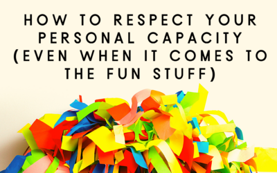 How to Respect Your Personal Capacity