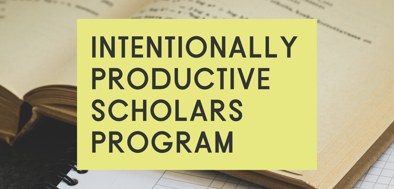Intentionally Productive Scholars Program